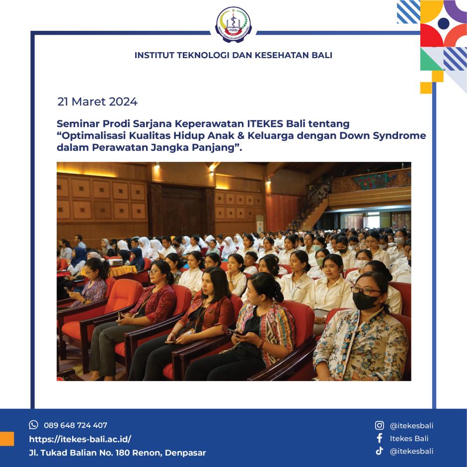 Seminar Prodi Sarjana Keperawatan ITEKES Bali tentang “Optimalisasi Kualitas Hidup Anak dan Keluarga dengan Down Syndrome dalam Perawatan Jangka Panjang”.